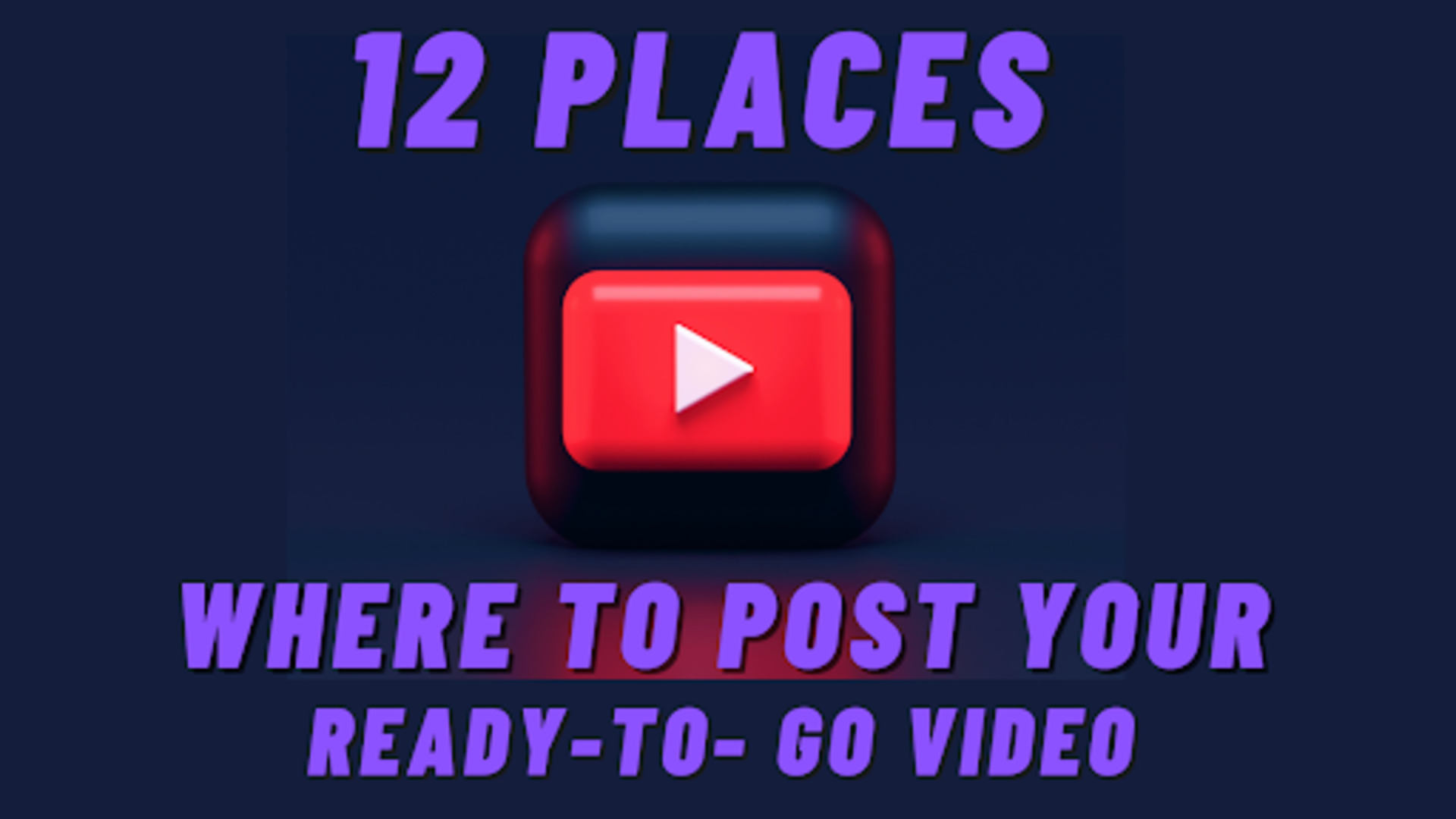 12 best places where to post your ready-to-go video