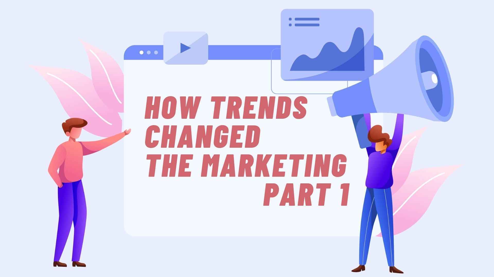 How trends changed the marketing