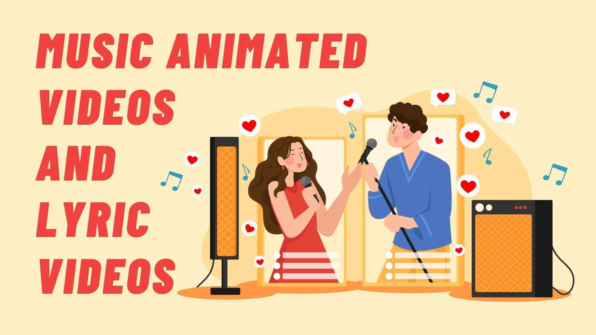Music and lyric videos that are based on 2D and 3D animations