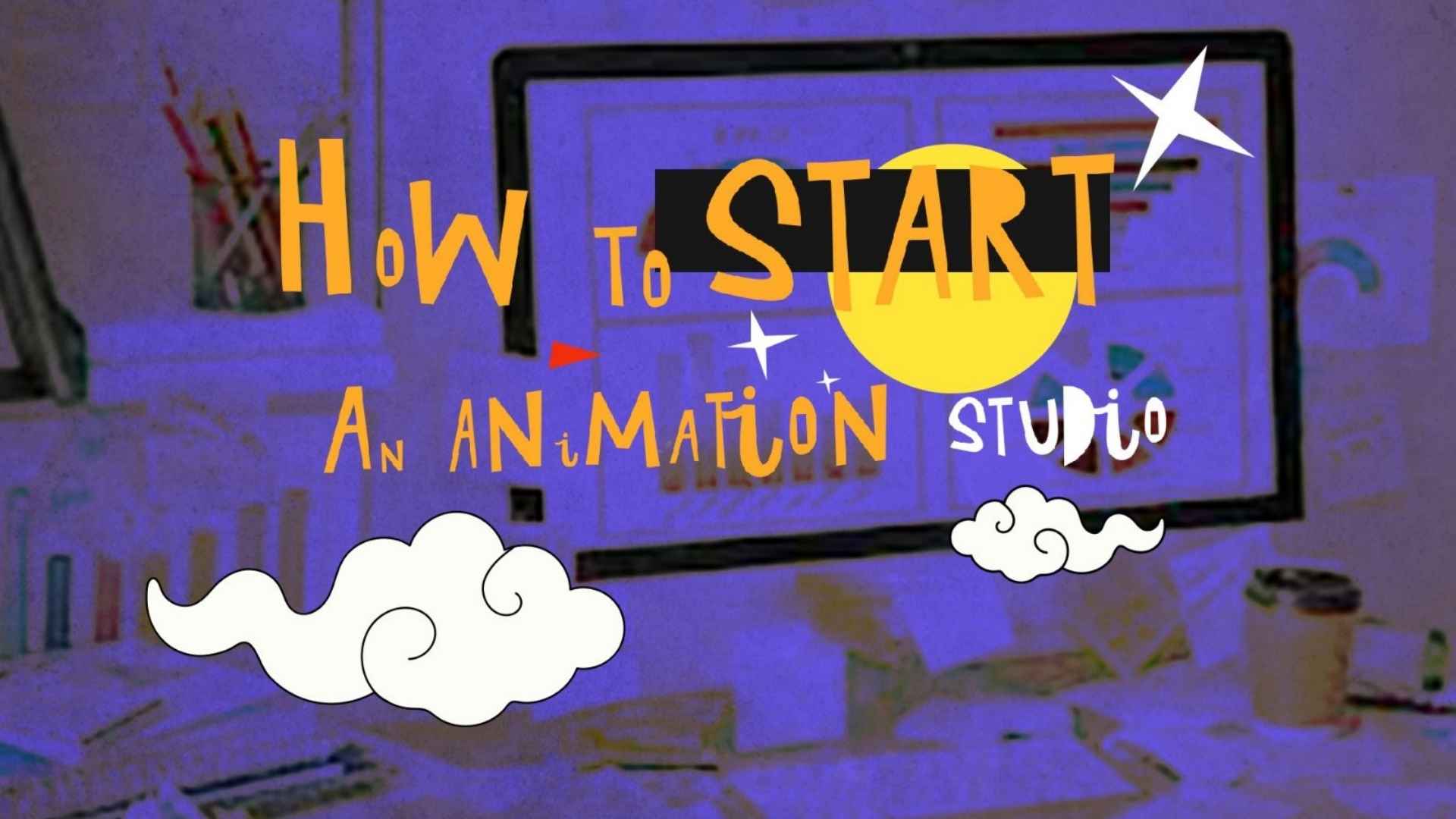 How to Start an Animation Studio