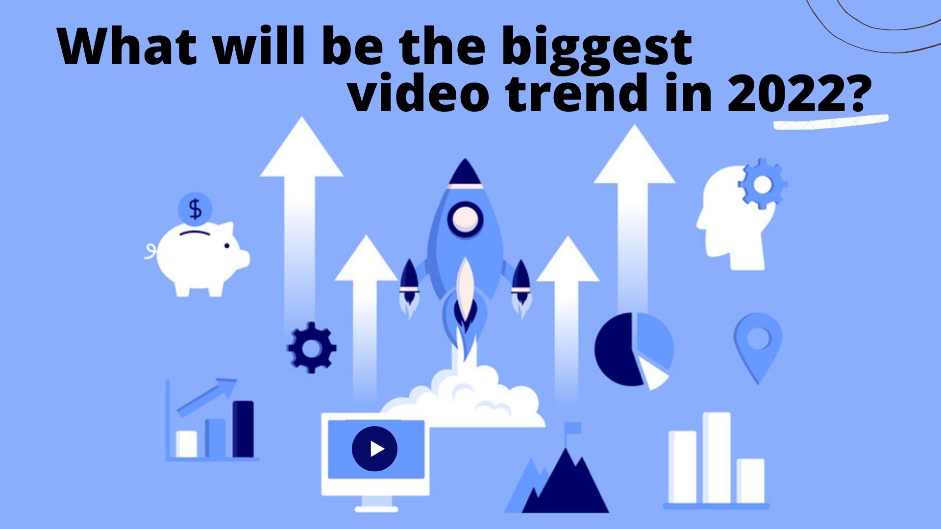 What will be the biggest video trend in 2022